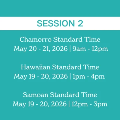 Session 2 schedule: Chamorro Standard Time May 20-21, 2026, 9am-12pm; Hawaiian Standard Time May 19-20, 2026, 1pm-4pm; Samoan Standard Time May 19-20, 2026, 12pm-3pm. This image is featured on the ANA Pacific Region website.
