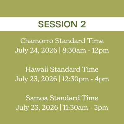 Session 2 schedule: Chamorro Standard Time July 24, 2026, 8:30am - 12pm; Hawaii Standard Time July 23, 2026, 12:30pm - 4pm; Samoa Standard Time July 23, 2026, 11:30am - 3pm. This image is featured on the ANA Pacific Region website.